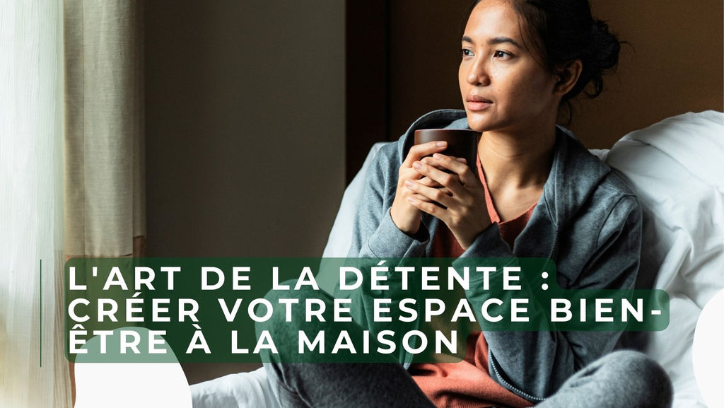 L'Art de la Détente : Créer Votre Espace Bien-Être à la Maison